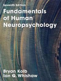 Fundamentals of Human Neuropsychology; Bryan Kolb, Ian Q. Whishaw; 2015