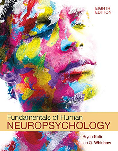 Fundamentals of Human Neuropsychology; Bryan Kolb, Ian Whishaw; 2021