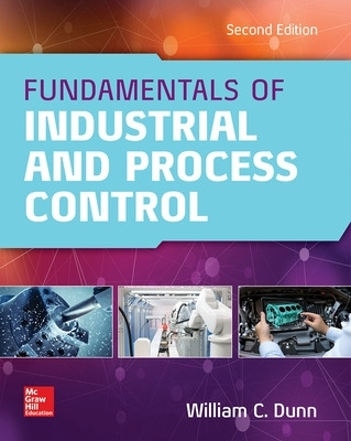 Fundamentals of Industrial Instrumentation and Process Control; William Dunn; 2018