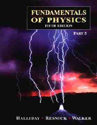 Fundamentals of Physics, Part 5, Chapters 39-45Fundamentals of Physics; David Halliday, Robert Resnick, Jearl Walker; 1997