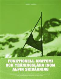 Funktionell anatomi och träningslära inom alpin skidåkning; Robert Hansson; 2013