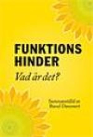 Funktionshinder - vad är det? : om olika skador, sjukdomar och funktionsnedsättningar som till följd av brister i samhället leder till funktionshinder; Raoul Dammert; 2013