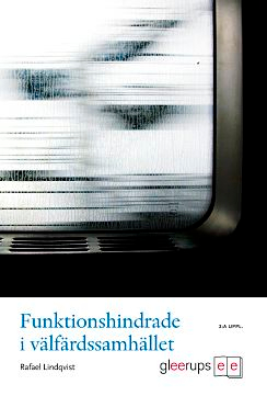 Funktionshindrade i välfärdssamhället; Rafael Lindqvist; 2009