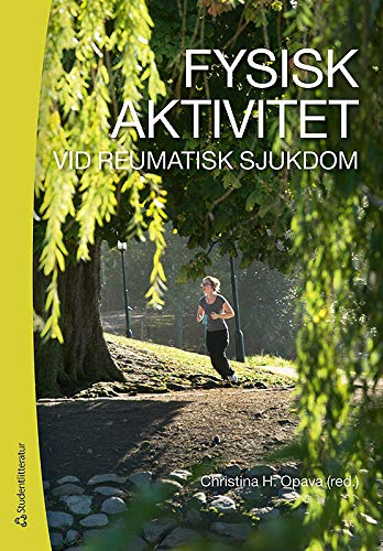 Fysisk aktivitet vid reumatisk sjukdom; Christina Helging Opava, Helene Alexanderson, Stefan Bergman, Carina Boström, Ann Bremander, Nina Brodin, Ingrid Demmelmaier, Cecilia Fridén, Ingrid Lundberg, Kaisa Mannerkorpi, Birgitta Nordgren, Emma Swärdh, Carina Thorstensson, Solveig Wållberg Jonsson; 2014