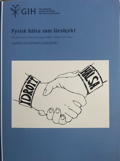 Fysisk hälsa som lärobjekt; Marie Graffman-Sahlberg; 2014