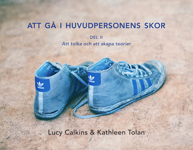 Gå i huvudpersonens skor Del 2; Lucy Calkins, Kathleen Tolan; 2017