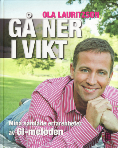 Gå ner i vikt : mina samlade erfarenheter av GI-metoden; Ola Lauritzson; 2009