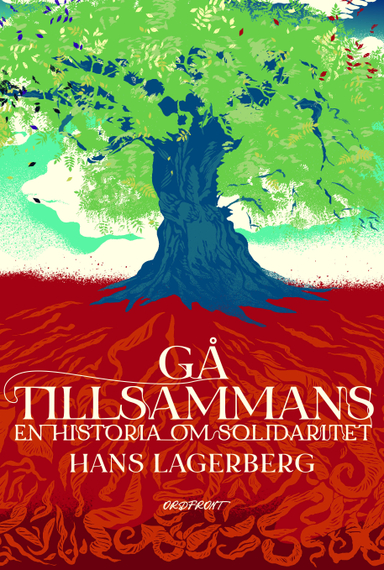 Gå tillsammans : en historia om solidaritet; Hans Lagerberg; 2022