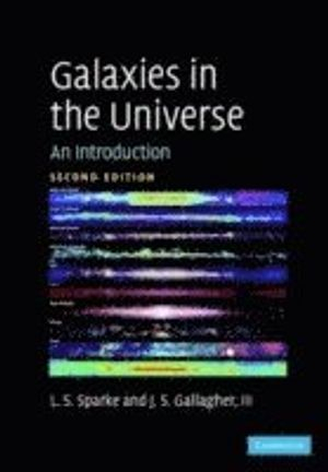 Galaxies in the Universe; Linda S Sparke; 2007