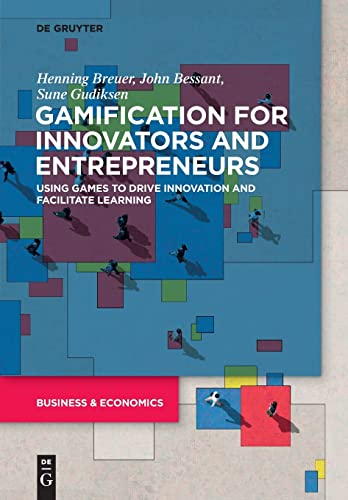 Gamification for Innovators and Entrepreneurs; Henning Breuer, John Bessant, Sune Gudiksen; 2022