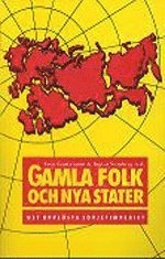 Gamla Folk och Nya Stater : det Upplösta Sovjetimperiet; Sven Gustavsson, Ingvar Svanberg, Centrum för multietnisk forskning; 1992