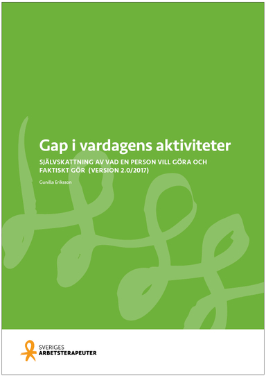 GAP i vardagens aktiviteter : självskattning av vad en person vill göra och faktiskt gör : (version 2.0/2017); Gunilla Eriksson; 2017