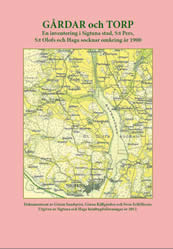 Gårdar och torp : en inventering i Sigtuna stad, S:t Pers, S:t Olofs och Haga socknar omkring år 1900.; Göran Källgården, Göran Sundqvist, Sven-Erik Mosén; 2012