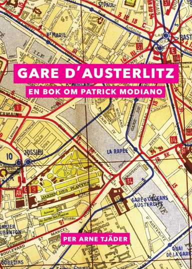 Gare d'Austerlitz : en bok om Patrick Modiano; Per Arne Tjäder; 2014