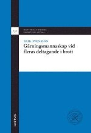 Gärningsmannaskap vid fleras deltagande i brott; Erik Svensson; 2016