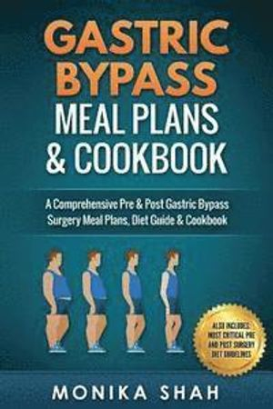 Gastric Bypass Meal Plans and Cookbook; Monika Shah; 2016