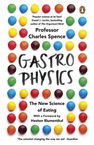 Gastrophysics; Charles Spence; 2018