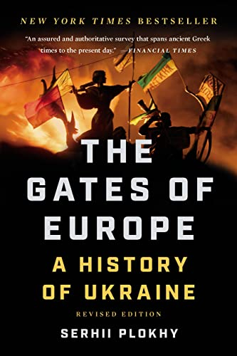 Gates Of Europe: A History of Ukraine; Serhii Plokhy; 2021