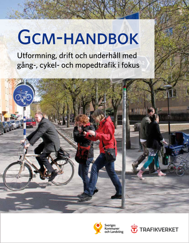 GCM-handbok : utformning, drift och underhåll med gång-, cykel- och mopedtrafik i fokus; Sari Wallberg, Oscar Grönvall, Roger Johansson, Mats Hermansson, Leif Linderholm, Annika Nilsson, Liselott Söderström, Gudrun Öberg, Anna Niska; 2014