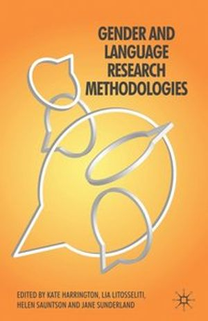 Gender and Language Research Methodologies; Ruth Wodak, J Angermuller, H Sauntson, J Sunderland; 2008