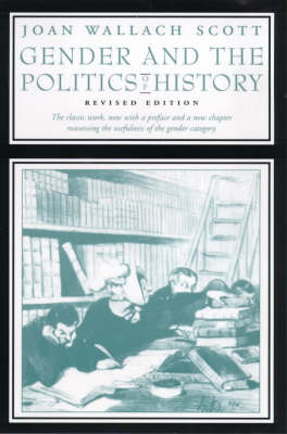 Gender and the politics of history; Joan Wallach Scott; 1999