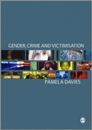 Gender, Crime and Victimisation; Pamela Davies; 2010