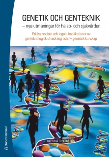 Genetik och genteknik : nya utmaningar för hälso- och sjukvården; Ulf Kristoffersson; 2010