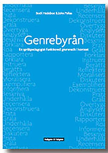 Genrebyrån : en språkpedagogisk funktionell grammatik i kontext; Bodil Hedeboe, John Polias; 2008