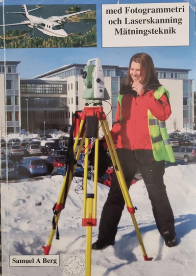 Geodesi och mätningsteknik med fotogrammetri och laserskanning; Samuel A Berg; 2018