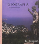 GEOGRAFI: FÖR GYMNASIESKOLAN A; Jan Wiklund; 2007