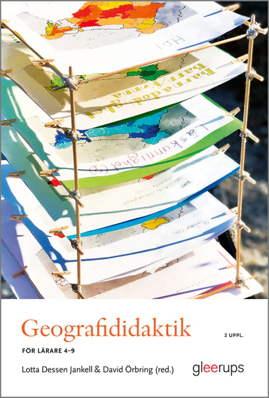 Geografididaktik : för lärare 4-9; Lotta Dessen Jankell, David Örbring; 2024