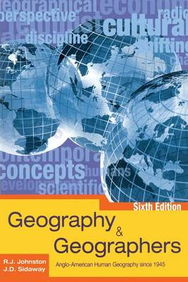 Geography and Geographers; R. J. Johnston, James D. Sidaway; 2004