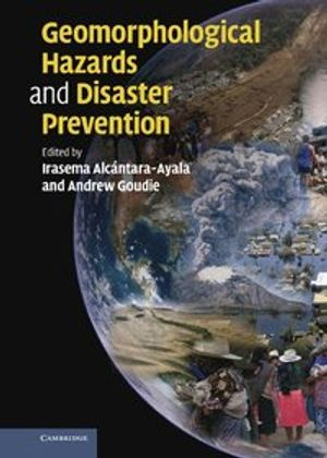 Geomorphological hazards and disaster prevention; Irasema. Alcántara, Andrew. Goudie; 2010