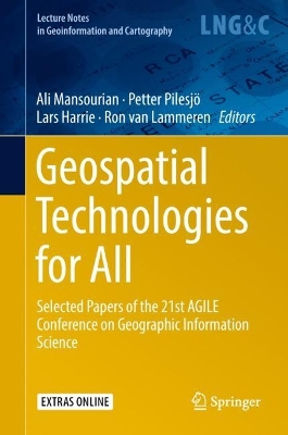 Geospatial Technologies for All Selected Papers of the 21st AGILE Conference on Geographic Information Science; Ali Mansourian, Petter Pilesjö, Lars Harrie, Ron van Lammeren, Association of Geographic Information Laboratories in Europe (AGILE); 2018