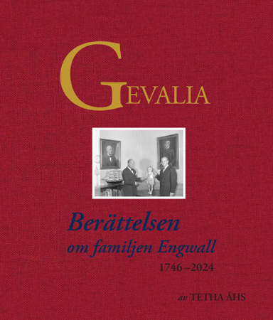 Gevalia : berättelsen om familjen Engwall 1746-2024; Tetha Åhs; 2024