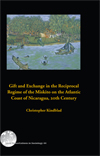 Gift and exchange in the reciprocal regime of the Miskito on the Atlantic coast of Nicaragua, 20th century; Christopher Kindblad; 2001