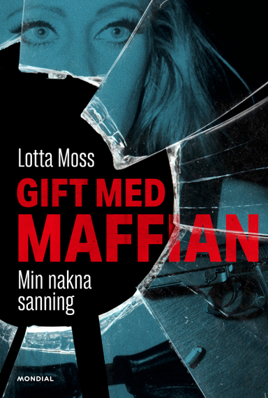 Gift med maffian : min nakna sanning; Lotta Moss, Thomas Sjöberg; 2020