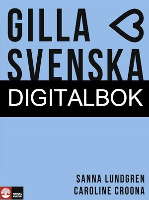 Gilla svenska C Elevbok Digital; Sanna Lundgren, Caroline Croona; 2020