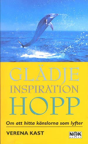 Glädje, inspiration, hopp : Om att hitta känslorna som lyfter; Verena Kast; 1999