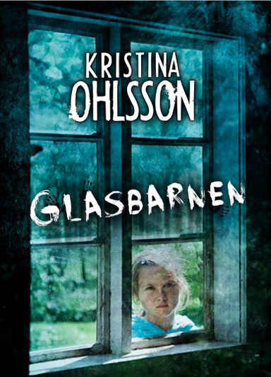 Glasbarnen; Kristina Ohlsson; 2013