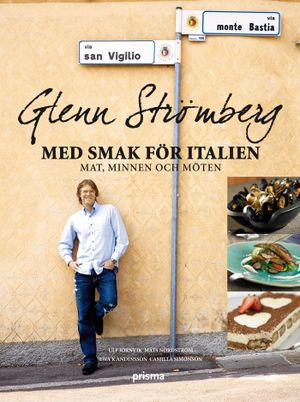 Glenn Strömberg : med smak för italien - mat, minnen och möten; Ulf Jörnvik; 2007