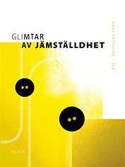 Glimtar av jämställdhet; Anne Grönlund, Lena Abrahamsson, Katarina Boye, Charlotta Magnusson, Karina Nilsson, Mikael Nordenmark, Ida Öun; 2014