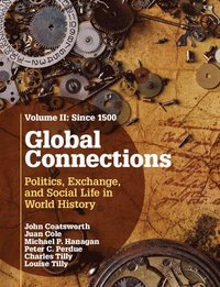 Global ConnectionsVolym 2 av Global Connections: Politics, Exchange, and Social Life in World History, Juan Ricardo Cole; John Coatsworth, Juan Cole, Michael P. Hanagan, Peter C. Perdue, Charles Tilly, Louise Tilly; 2015