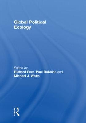 Global Political Ecology; Richard Peet, Paul Robbins, Michael Watts; 2010