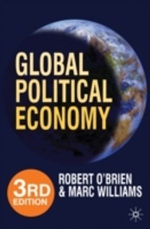 Global Political Economy; Robert O'Brien, Marc Williams; 2010