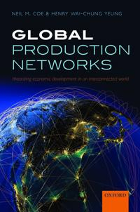 Global Production Networks; Neil M Coe; 2015