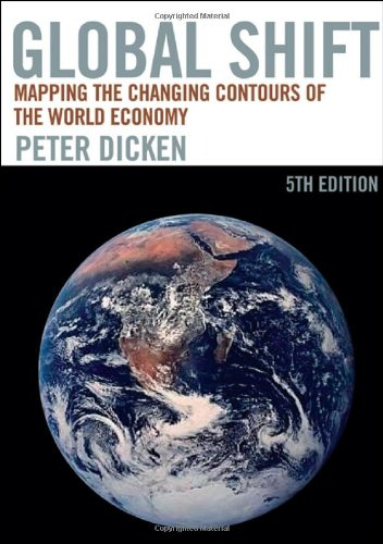 Global Shift: Mapping the Changing Contours of the World Economy; Peter Dicken; 2007