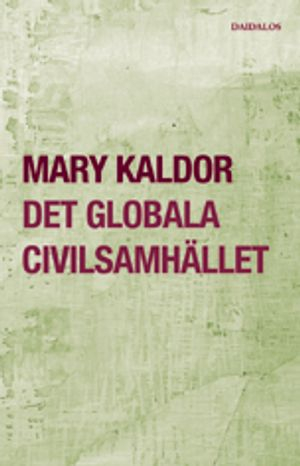 Globala civilsamhället : ett svar på krig; Mary Kaldor; 2004