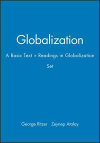 Globalization: A Basic Text + Readings in Globalization Set; George Ritzer, Zeynep Atalay; 2010