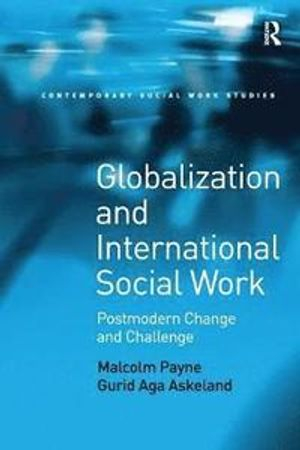 Globalization and International Social Work; Malcolm Payne, Gurid Aga Askeland; 2016